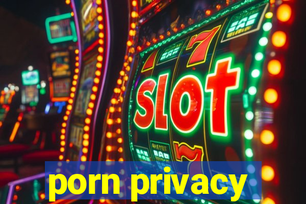 porn privacy